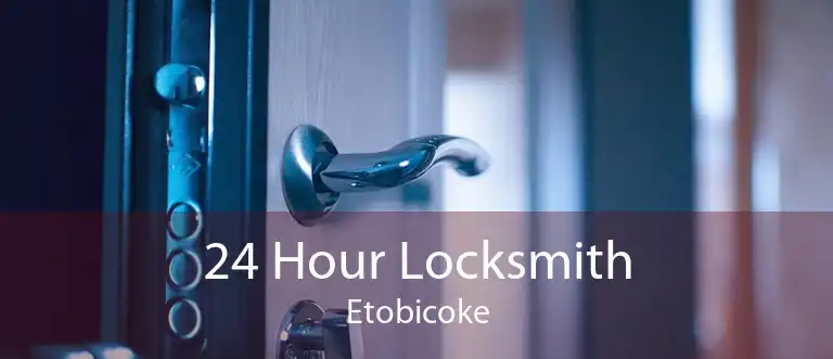 24 Hour Locksmith Etobicoke