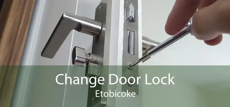 Change Door Lock Etobicoke
