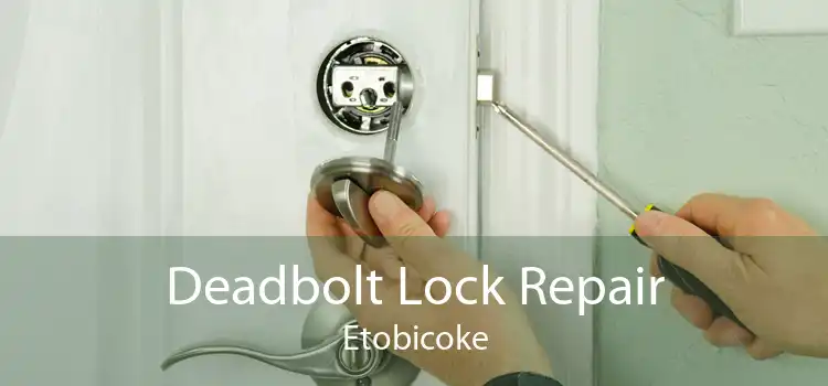 Deadbolt Lock Repair Etobicoke
