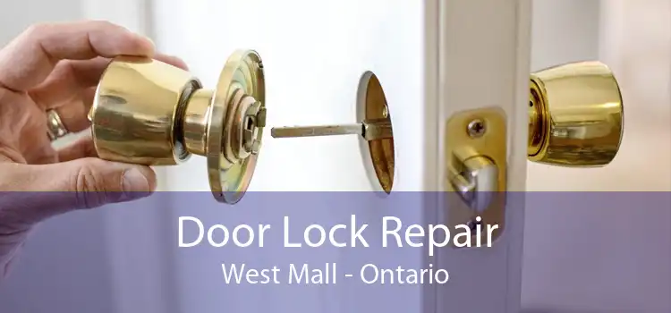 Door Lock Repair West Mall - Ontario
