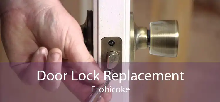 Door Lock Replacement Etobicoke