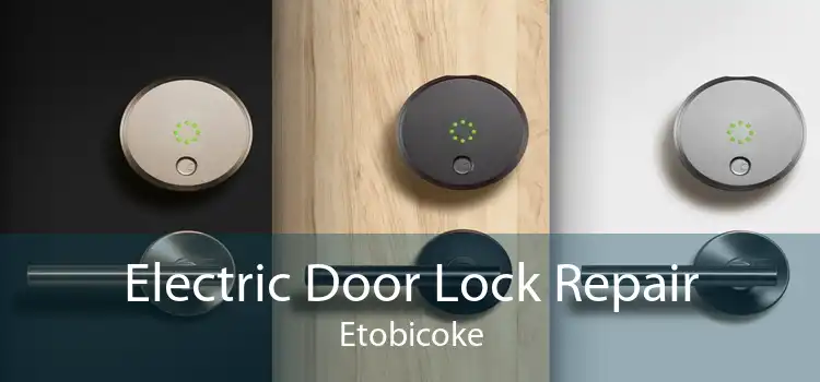 Electric Door Lock Repair Etobicoke