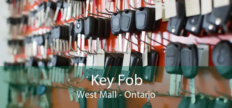 Key Fob West Mall - Ontario