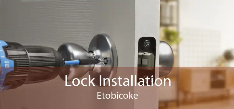 Lock Installation Etobicoke