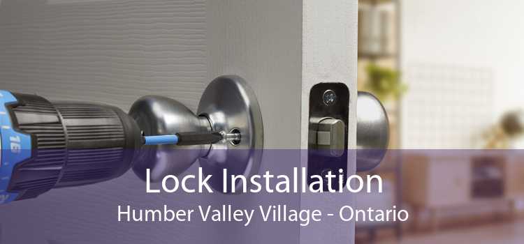 Lock Installation Humber Valley Village - Ontario