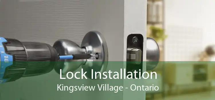 Lock Installation Kingsview Village - Ontario