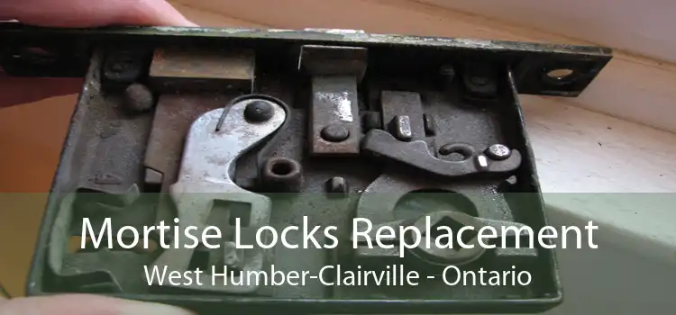 Mortise Locks Replacement West Humber-Clairville - Ontario