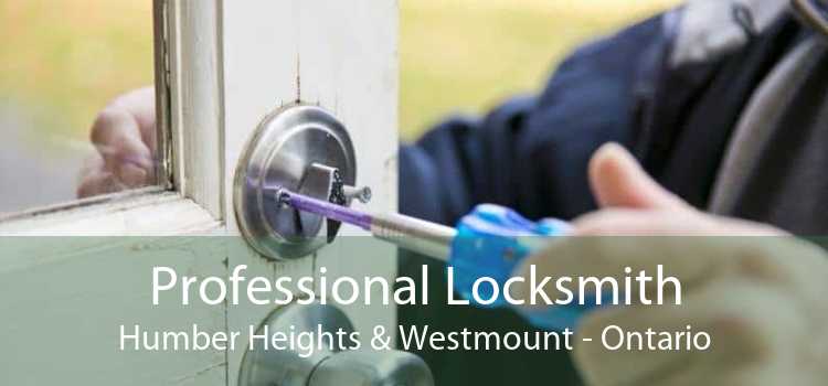 Professional Locksmith Humber Heights & Westmount - Ontario