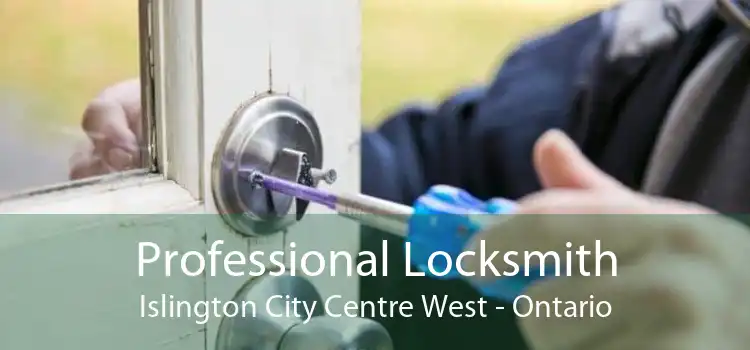 Professional Locksmith Islington City Centre West - Ontario