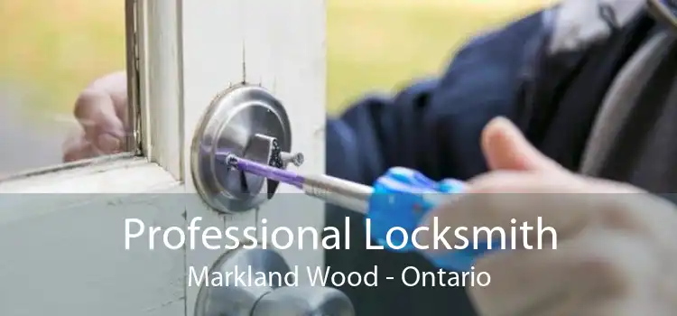 Professional Locksmith Markland Wood - Ontario